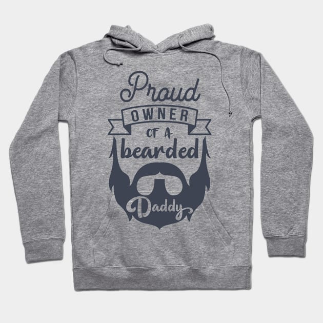 Proud Owner Of A Bearded Daddy Hoodie by hallyupunch